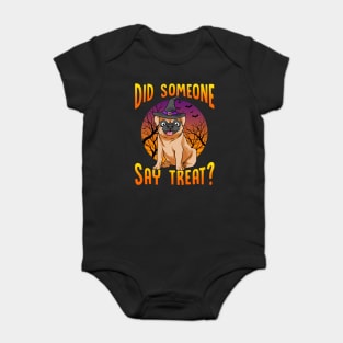 Did Someone Say Treat? Funny Pug Baby Bodysuit